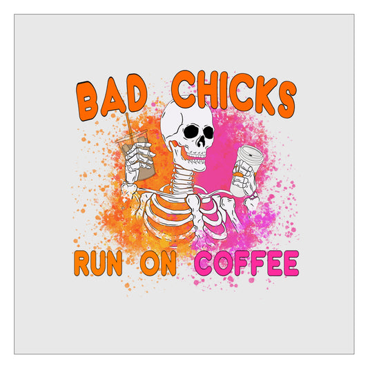 Bad Chicks Run On Coffee DTF Transfer