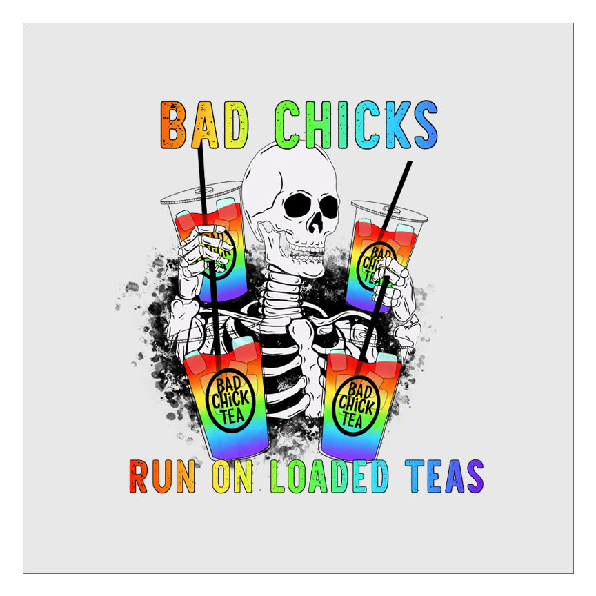 Bad Chicks Run On Loaded Teas DTF Transfer