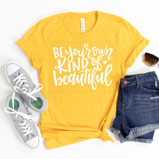 Be Your Own Kind Of Beautiful Screen Print Transfer