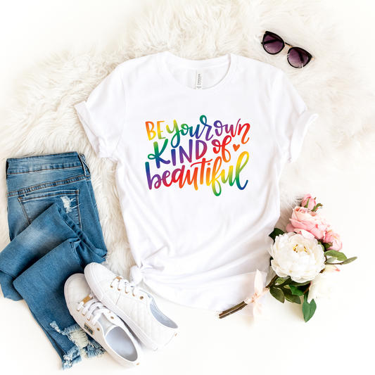 Be Your Own Kind Of Beautiful Full Color Screen Print Transfer