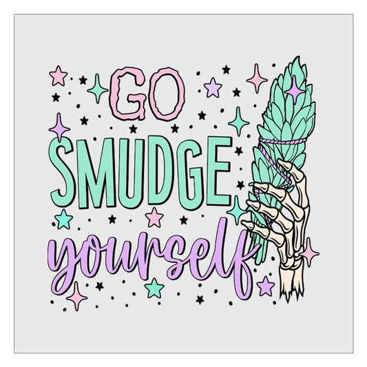 Go Smudge Yourself DTF Transfer, Ready For Press, Hot Peel, Transfers For Shirts, Heat Transfer, Direct To Film, Witch, Sage, Sarcastic