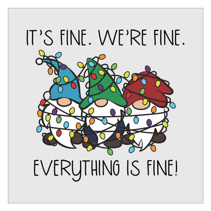 It's Fine We're Fine Everything Is Fine - Christmas Gnomes DTF Transfer