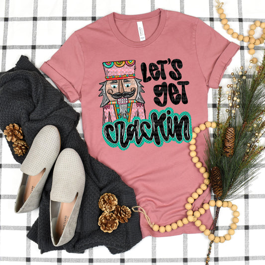 Lets Get Crackin - Nutcracker Design 2 DTF Transfer