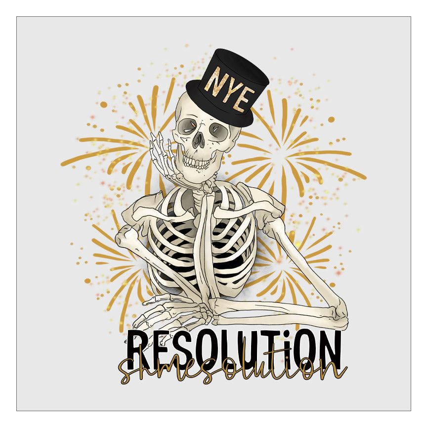 NYE Resolution Shmesolution - Skeleton DTF Transfer