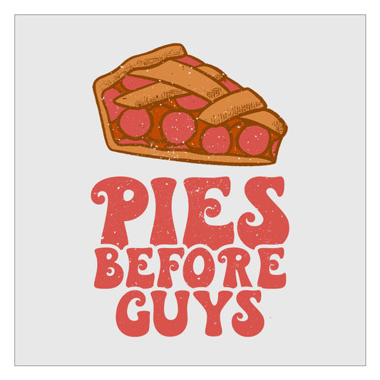 Pies Before Guys DTF Transfer