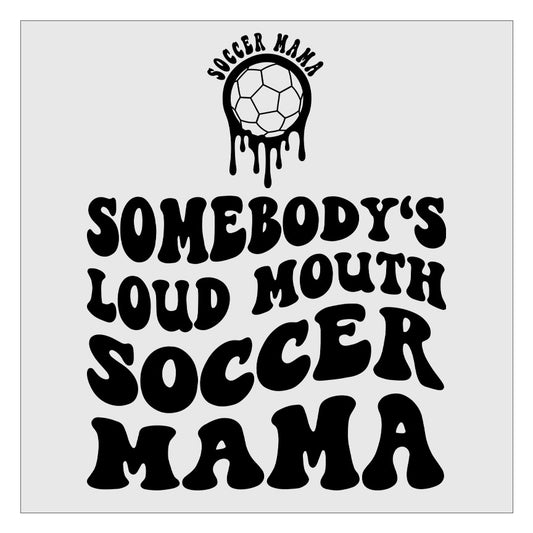 Somebodys Loud Mouth Soccer Mama DTF Transfer - Pocket and Back Print SET