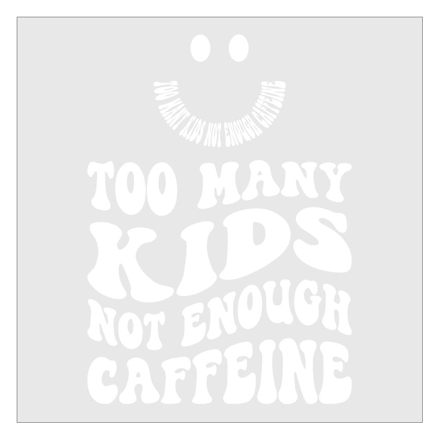 Too Many Kids Not Enough Caffeine DTF Transfer - Pocket and Back Print SET