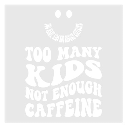 Too Many Kids Not Enough Caffeine DTF Transfer - Pocket and Back Print SET