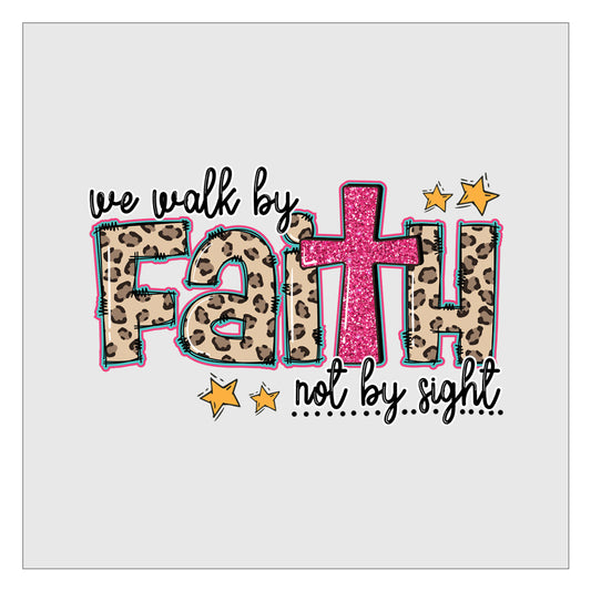 We Walk By Faith Not By Sight DTF Transfer