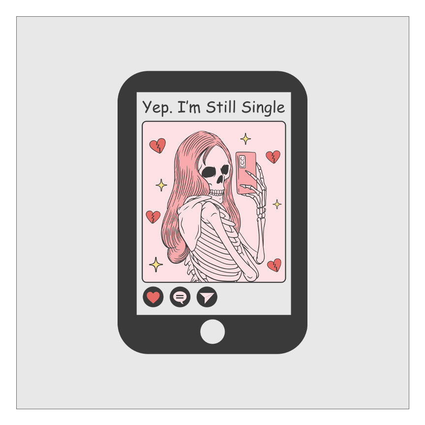 Yep I'm Still Single Selfie Cell Phone DTF Transfer