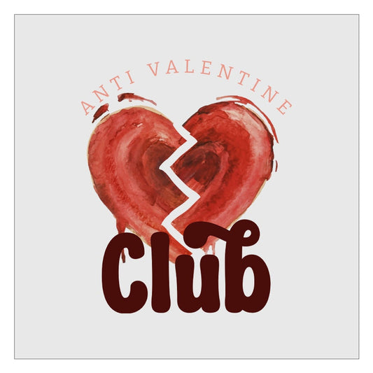 Anti Valentine Club DTF Transfer Ready For Press, Direct To Film, Transfer For Shirts, Tshirt Transfers