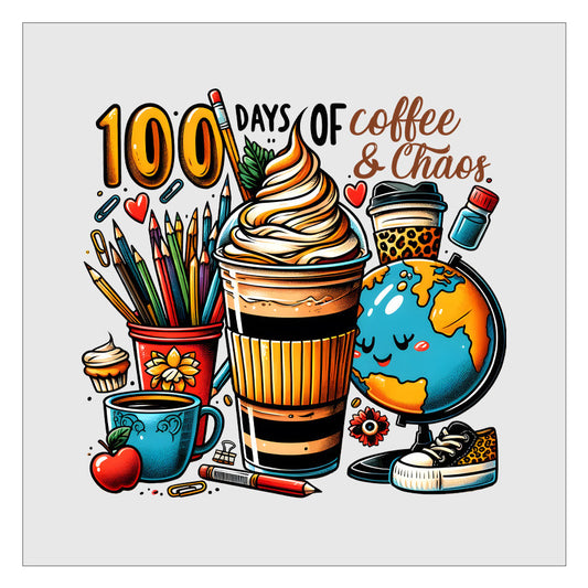 100 Days Of Coffee And Chaos DTF Transfer, 100 Days Of School, Ready For Press, Direct To Film, Transfer For Shirts, Tshirt Transfers