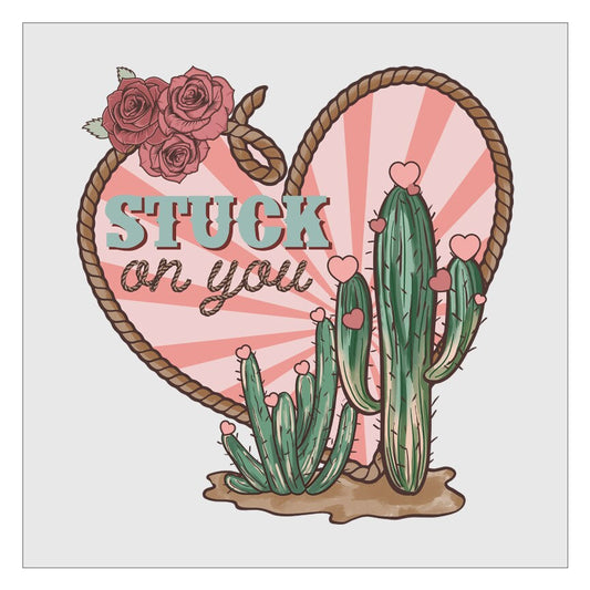 Stuck On You - Cactus DTF Transfer, Valentines Day DTF, Western Cowgirl, Country Girl, Ready For Press, Hot Peel, Transfers For Shirts