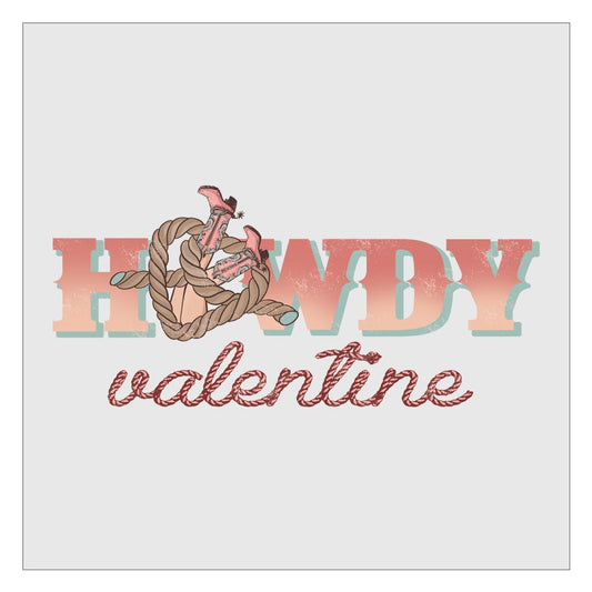 Howdy Valentine - Design 4 DTF Transfer, Valentines Day DTF, Western Cowgirl, Ready For Press, Hot Peel, Transfer For Shirts